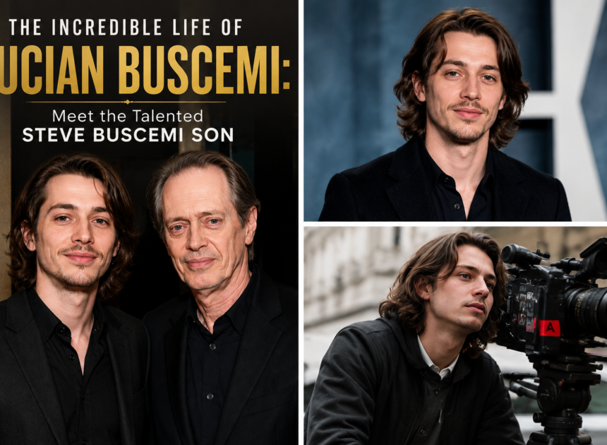 The Incredible Life of Lucian Buscemi: Meet the Talented Steve Buscemi Son
